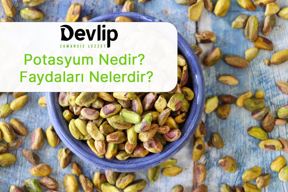 Antep Fıstığı: Potasyum Zengini Bu Lezzet, Kalbinize İyi Gelir mi? Potasyum Nedir sorunuza cevap
